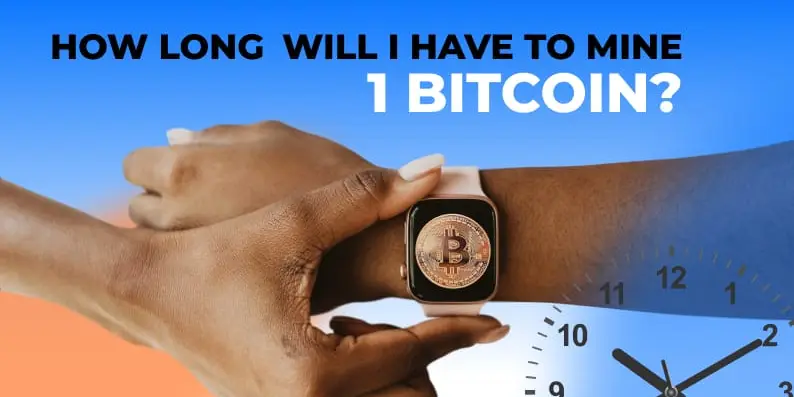 How long does it take to mine 1 bitcoin?