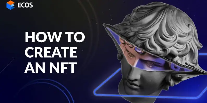 How to Create an NFT: Everything You Need to Know to Start