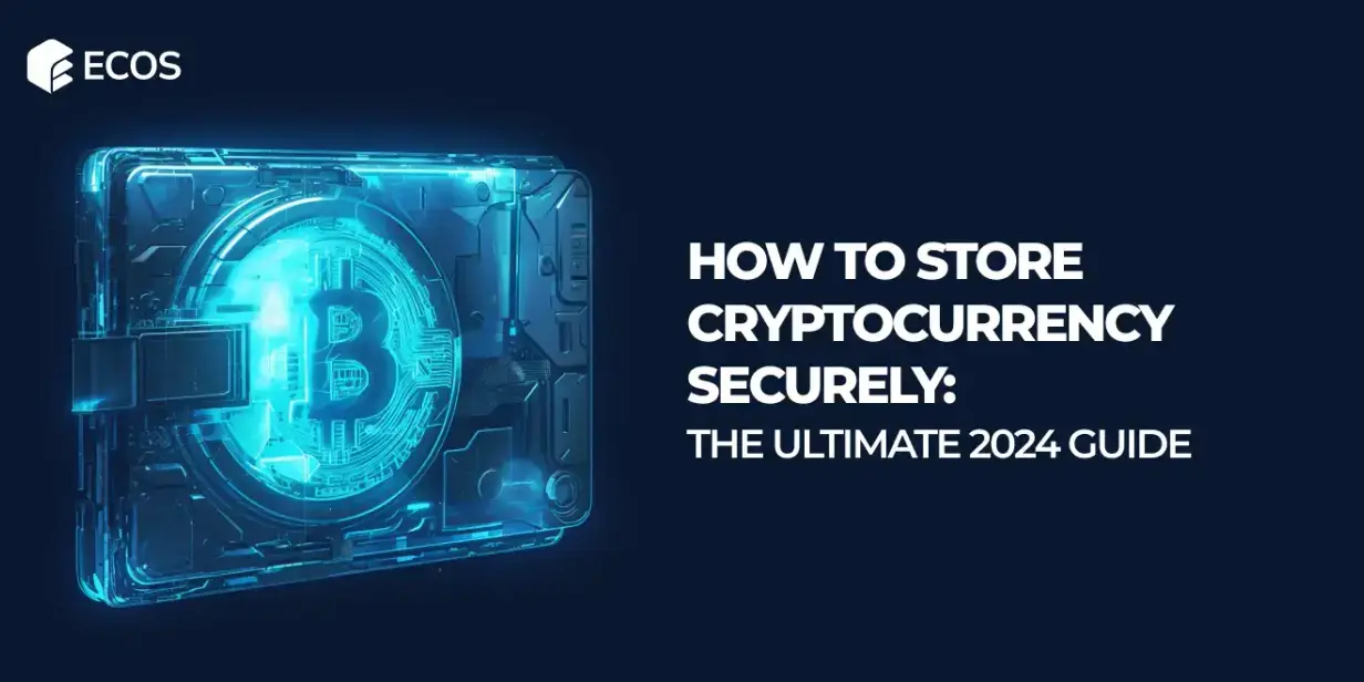 How to Store Cryptocurrency Securely: The Ultimate 2024 Guide