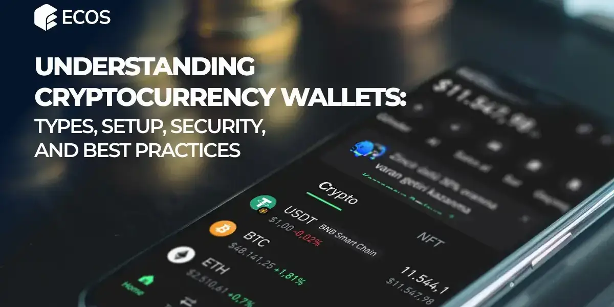 Understanding Cryptocurrency Wallets: Types, Setup, Security, and Best Practices