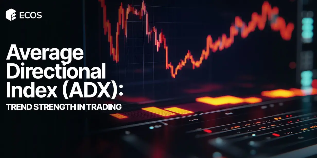 Average Directional Index (ADX): How to Use ADX to Measure Trend Strength and Improve Your Trading Strategy
