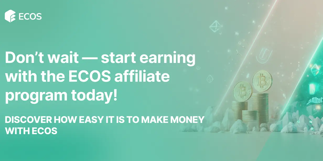 Don’t Wait — Start Earning with the ECOS Affiliate Program Today