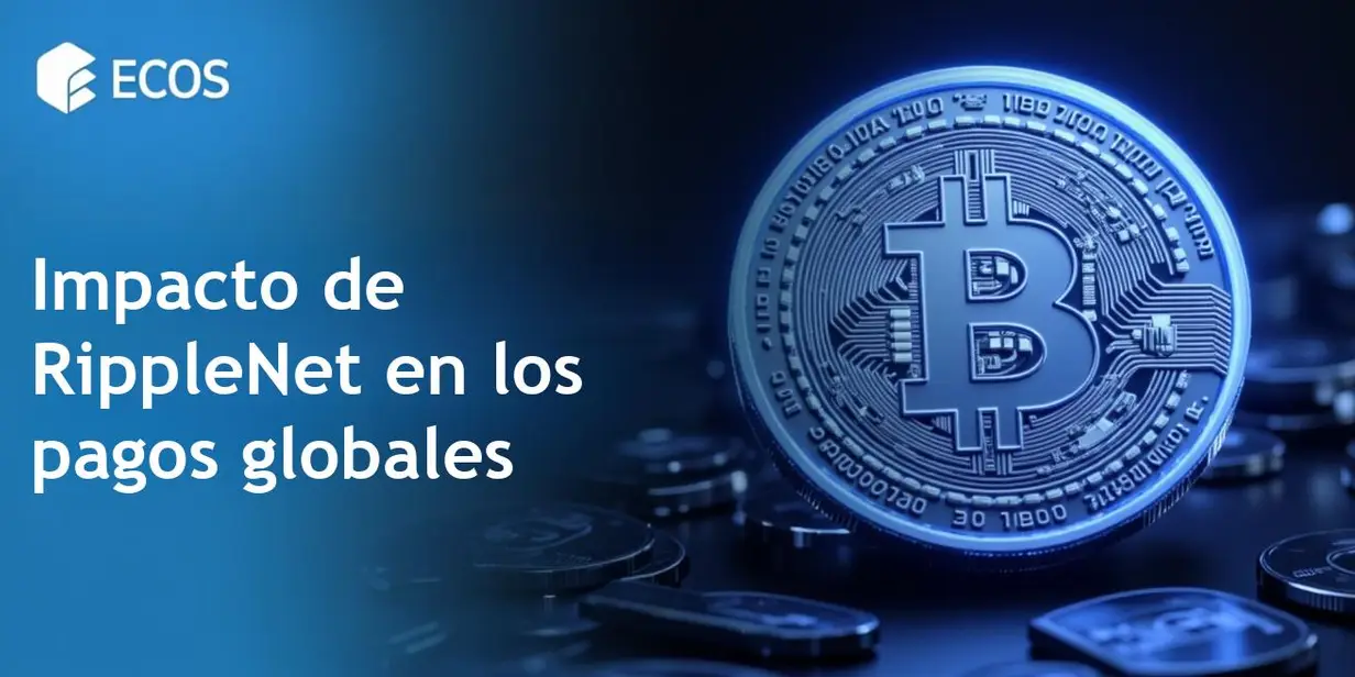 RippleNet y su impacto en los pagos globales