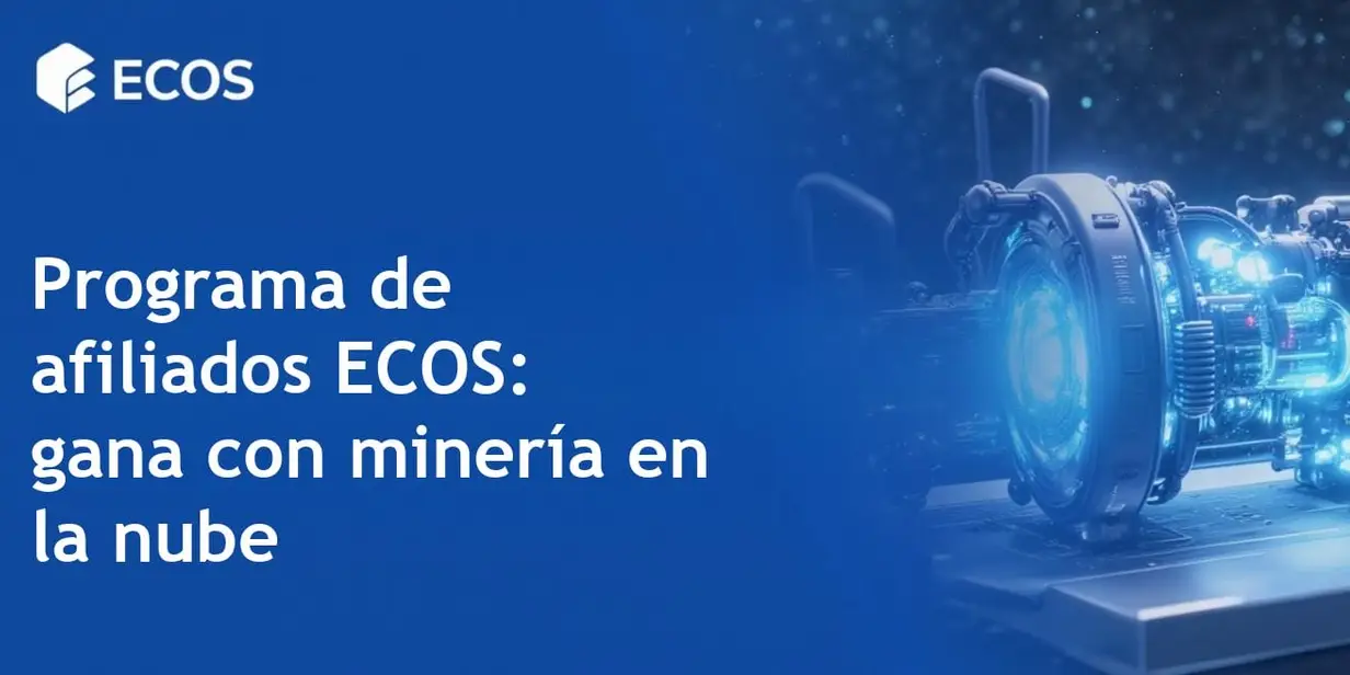 Programa de afiliados ECOS: gana hasta un 15% promocionando minería en la nube