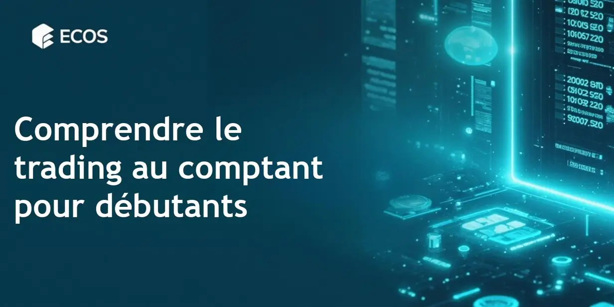 Trading au comptant : principes, avantages et risques pour les débutants