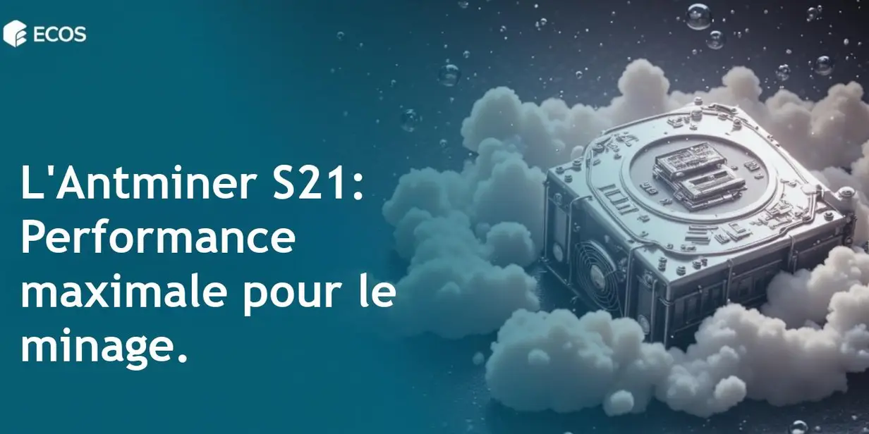 Antminer S21: Performance et efficacité au sommet du minage de Bitcoin