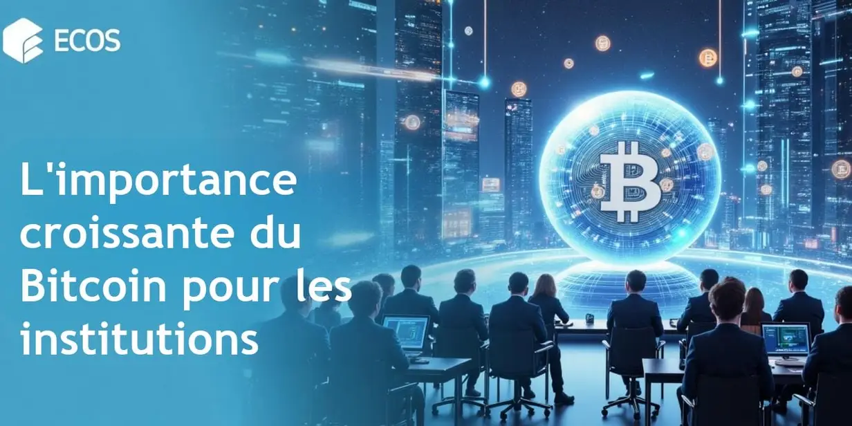 Adoption institutionnelle du Bitcoin : tendances et perspectives