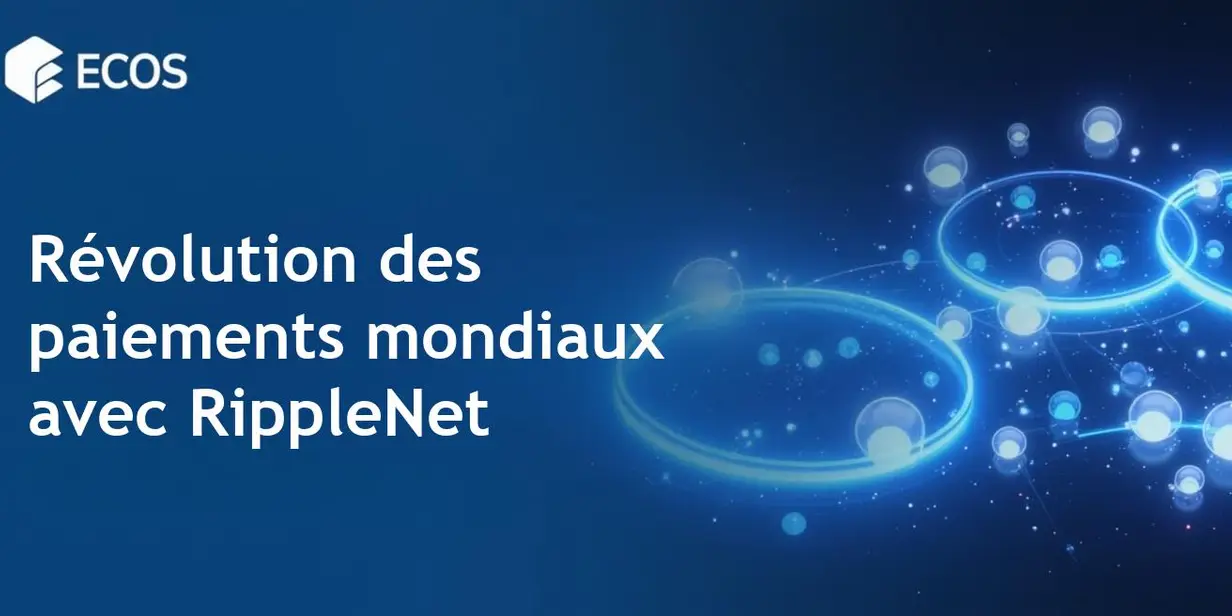 Le réseau RippleNet : son impact sur les paiements mondiaux
