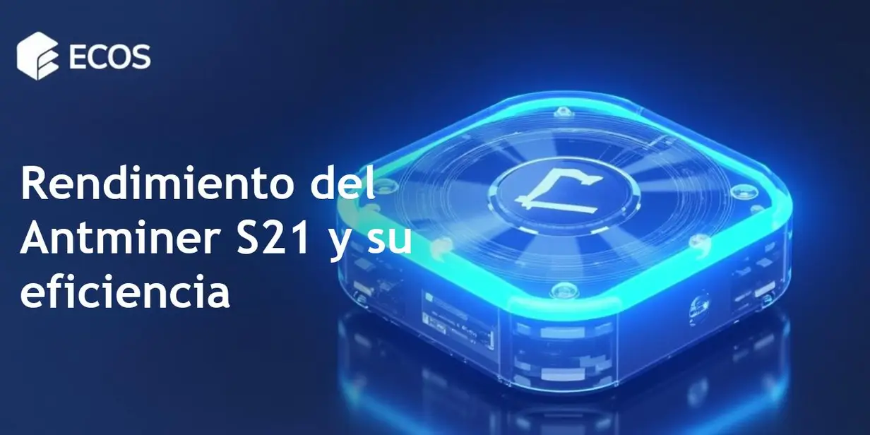 Antminer S21: rendimiento, eficiencia y rentabilidad en minería
