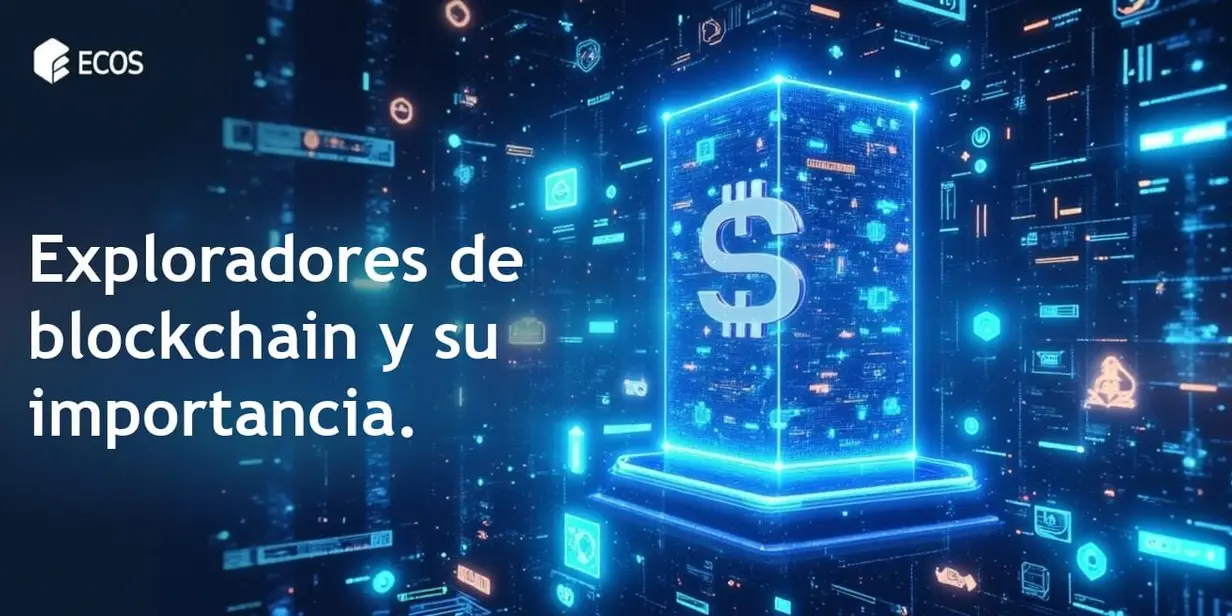 Exploradores de blockchain: ¿qué son y cómo funcionan?