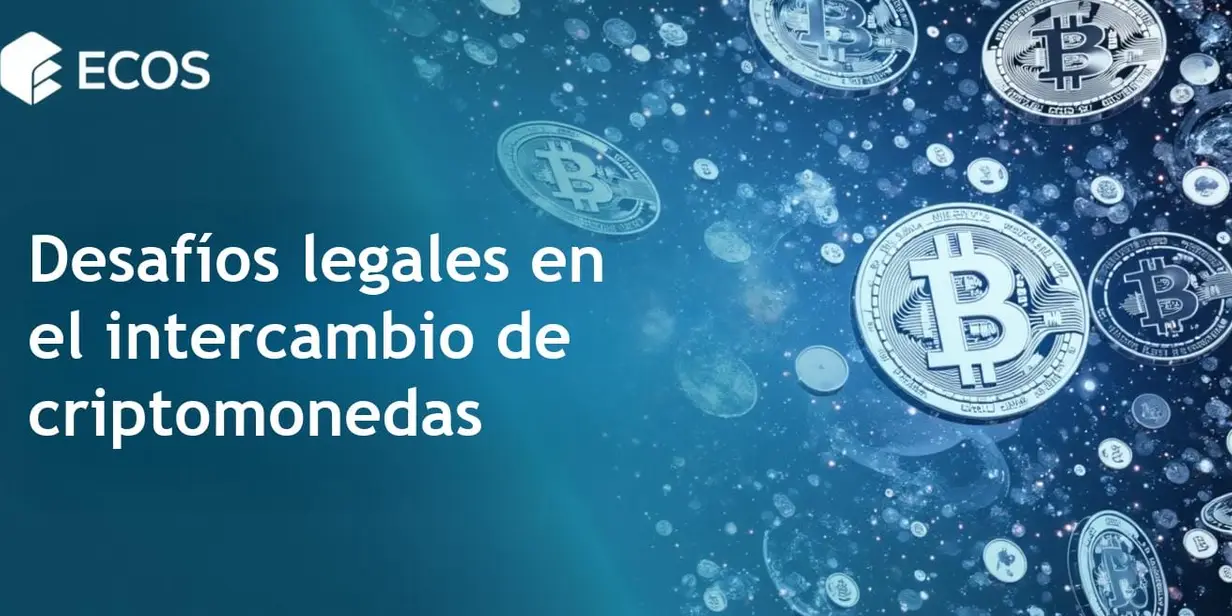 Desafíos legales en los intercambios de criptomonedas