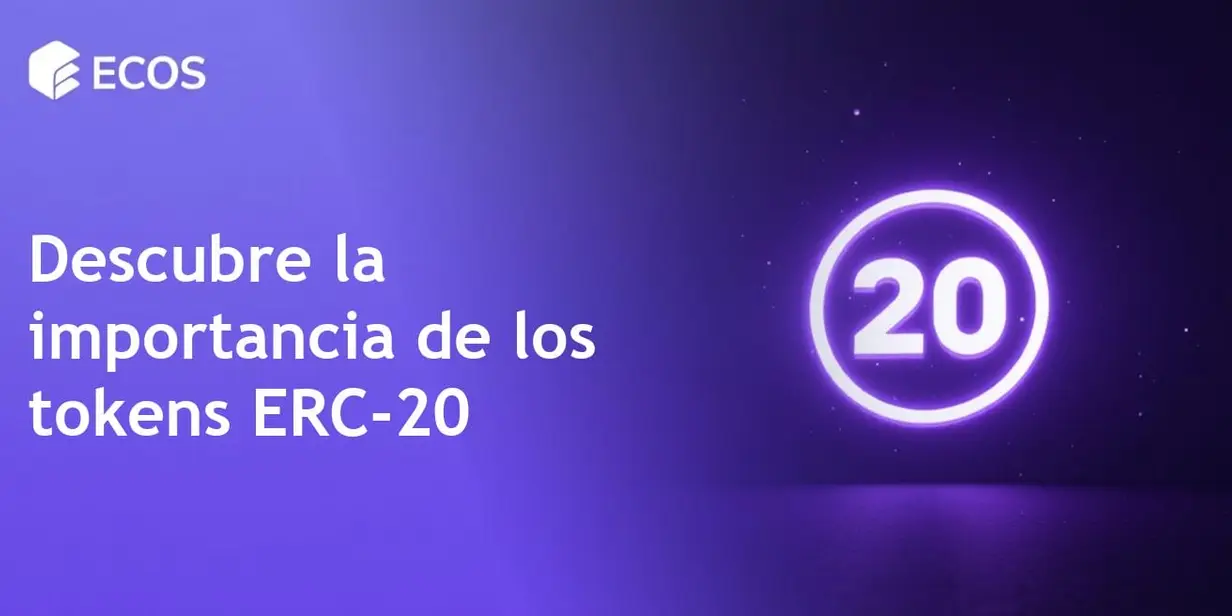 Tokens ERC-20: ¿Qué son y cómo funcionan?