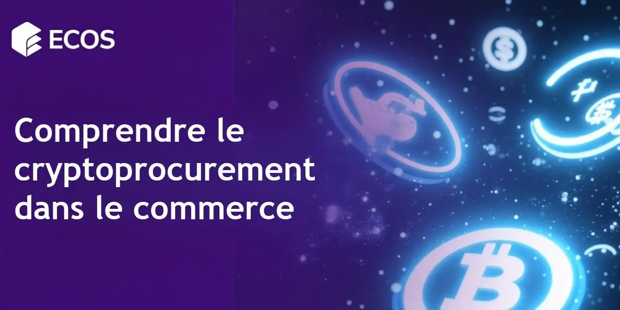 Cryptoprocurement : comment cela fonctionne et son importance pour les entreprises