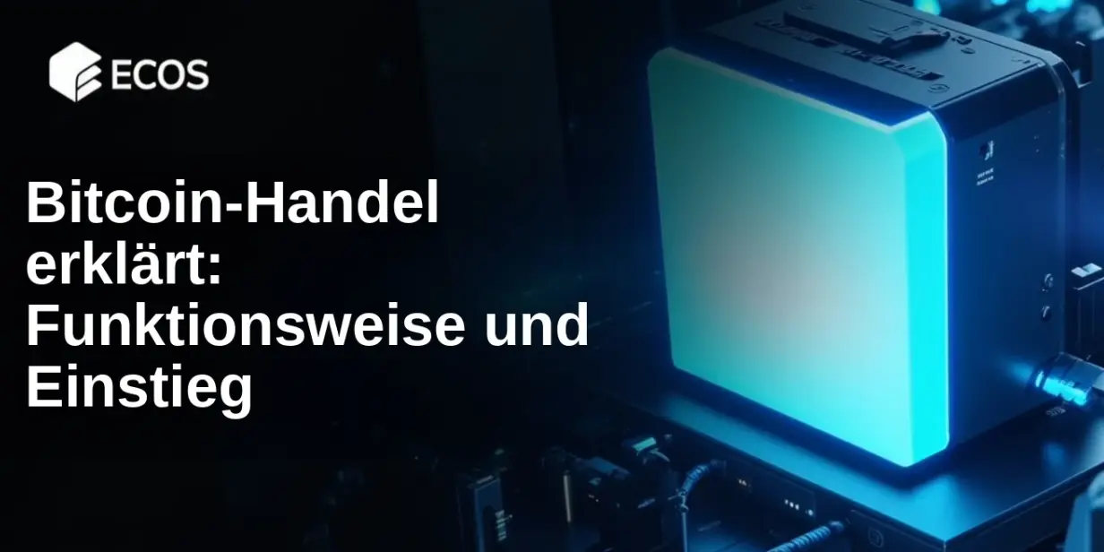 Bitcoin-Handel erklärt: Funktionsweise und Einstieg