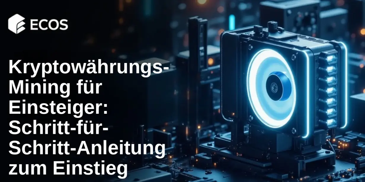 Kryptowährungs-Mining für Einsteiger: Schritt-für-Schritt-Anleitung zum Einstieg