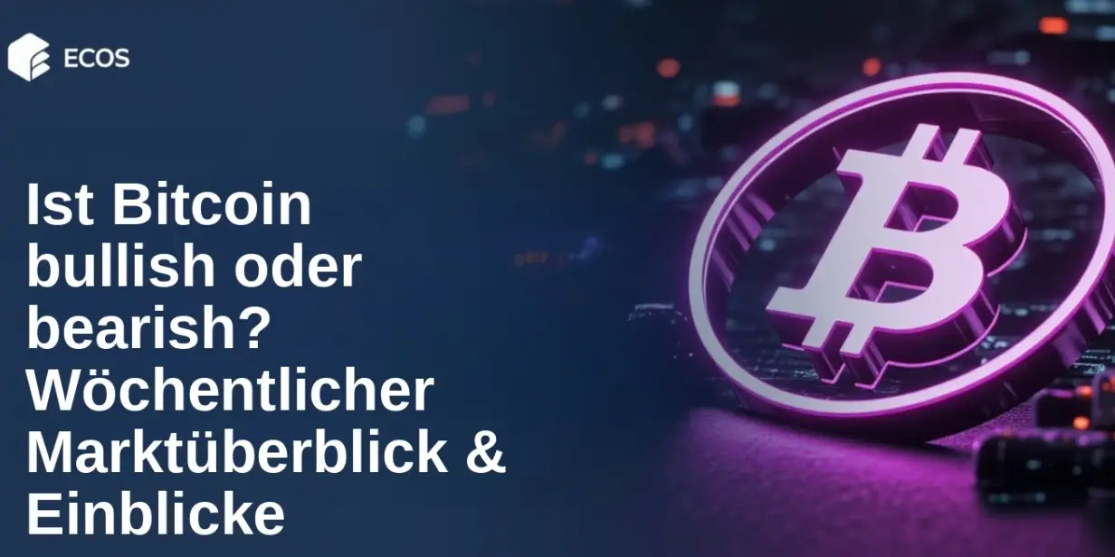 Ist Bitcoin bullish oder bearish? Wöchentlicher Marktüberblick & Einblicke