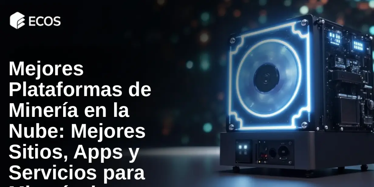 Mejores Plataformas de Minería en la Nube: Mejores Sitios, Apps y Servicios para Minería de Criptomonedas