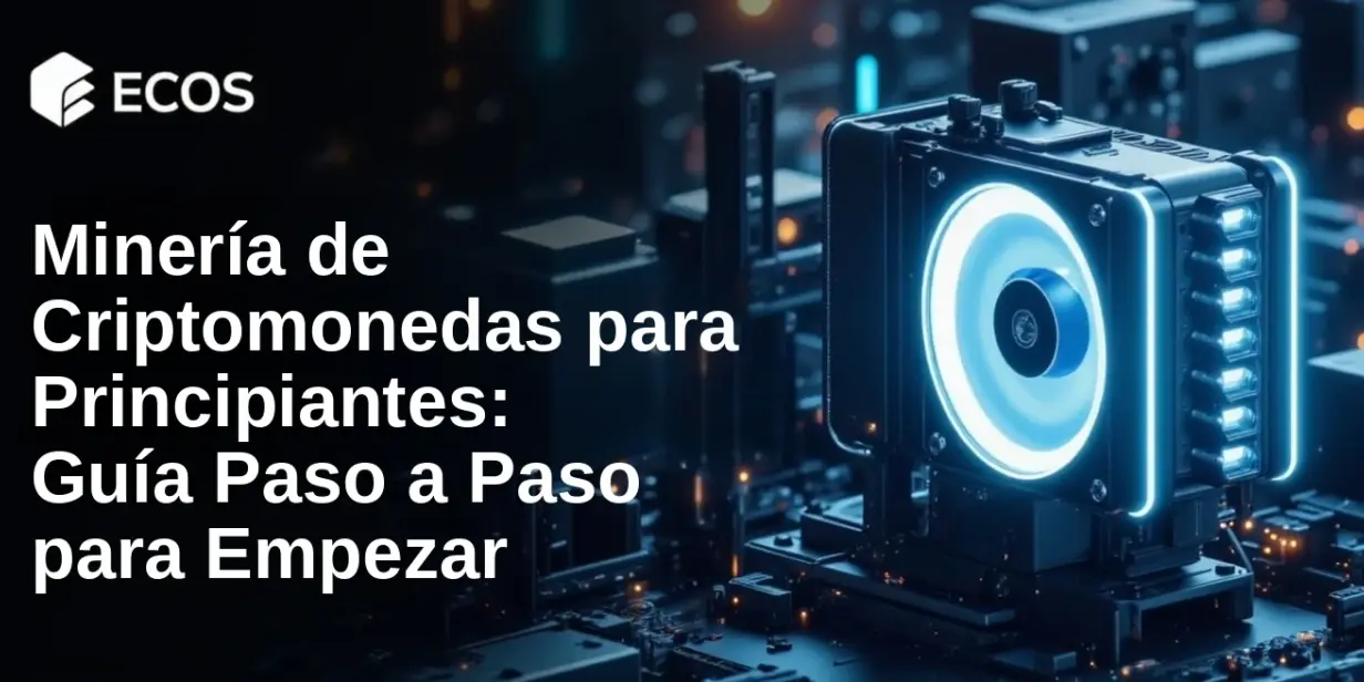 Minería de Criptomonedas para Principiantes: Guía Paso a Paso para Empezar