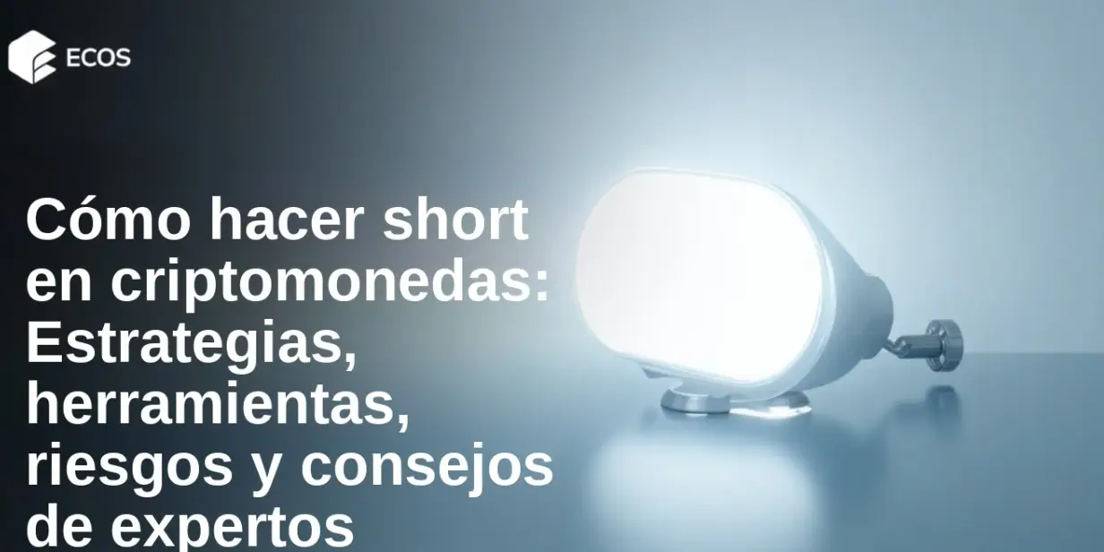 Cómo hacer short en criptomonedas: Estrategias, herramientas, riesgos y consejos de expertos
