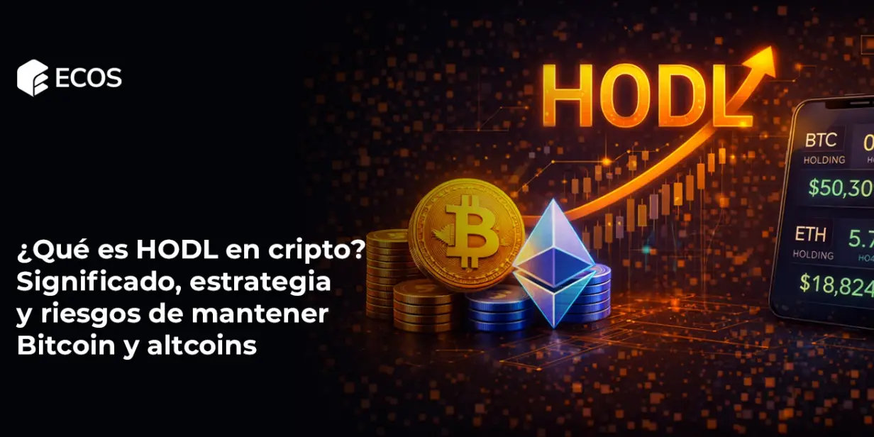 ¿Qué es HODL en cripto? Significado, estrategia y riesgos de mantener Bitcoin y altcoins