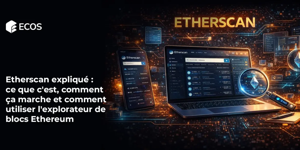 Etherscan expliqué : ce que c’est, comment ça marche et comment utiliser l’explorateur de blocs Ethereum