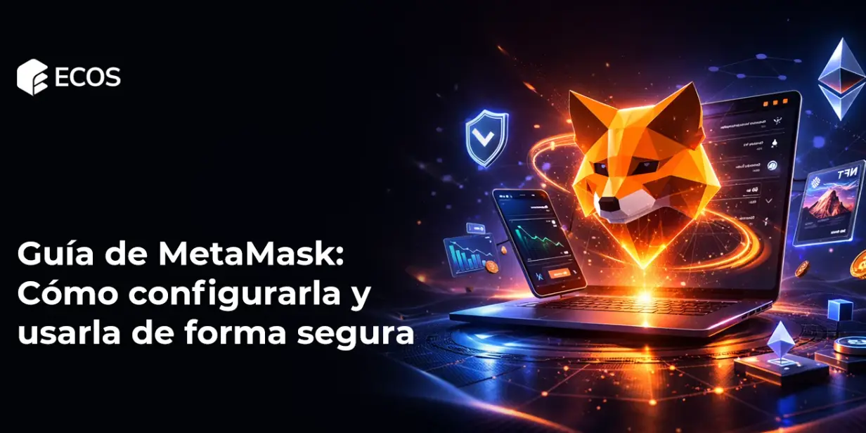 Guía de MetaMask: Cómo configurarla y usarla de forma segura