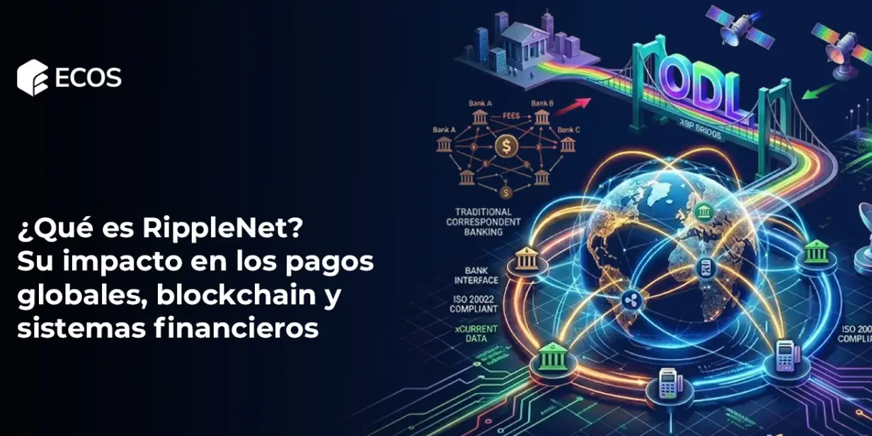 ¿Qué es RippleNet? Su impacto en los pagos globales, blockchain y sistemas financieros