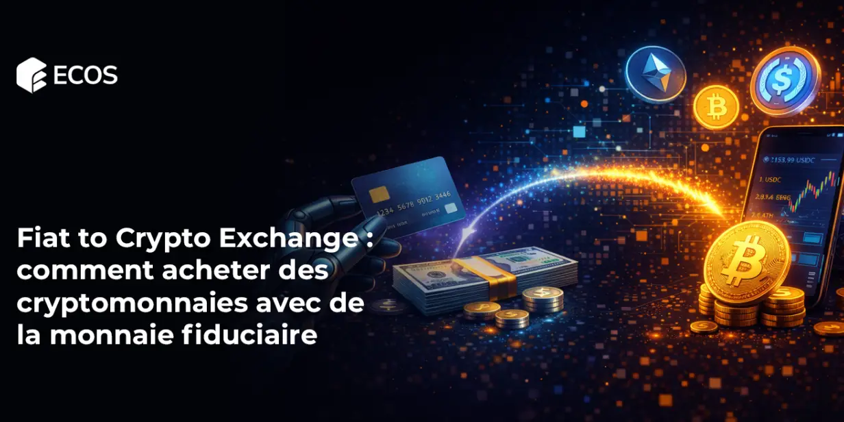 Fiat to Crypto Exchange : comment acheter des cryptomonnaies avec de la monnaie fiduciaire