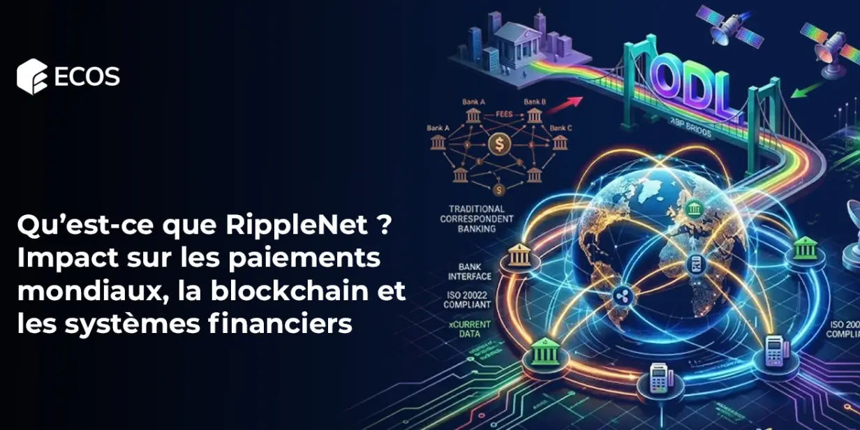 Qu’est-ce que RippleNet ? Impact sur les paiements mondiaux, la blockchain et les systèmes financiers