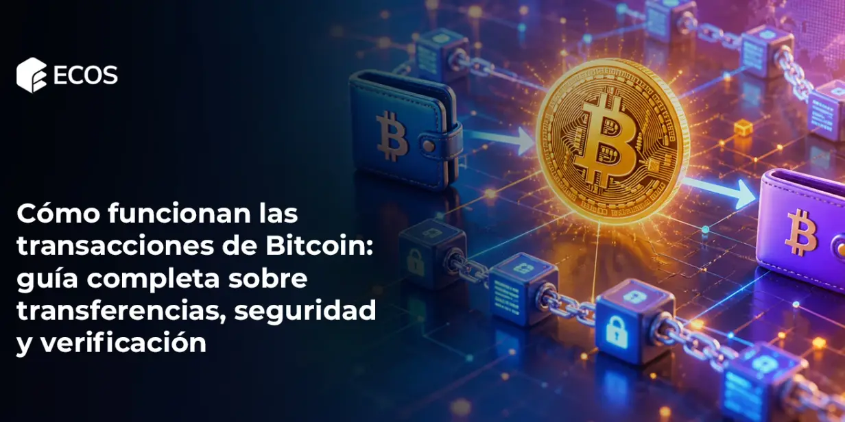 Cómo funcionan las transacciones de Bitcoin: guía completa sobre transferencias, seguridad y verificación