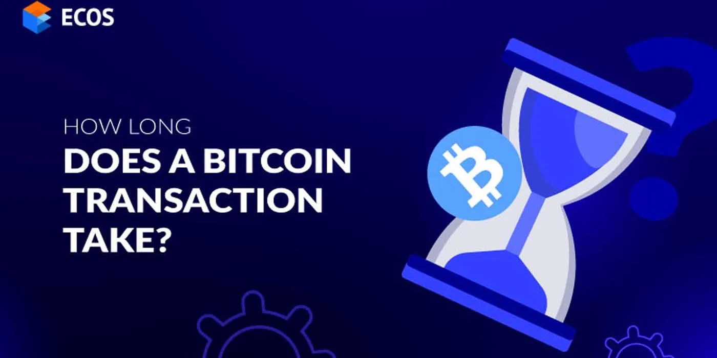 How long does a Bitcoin transaction take?