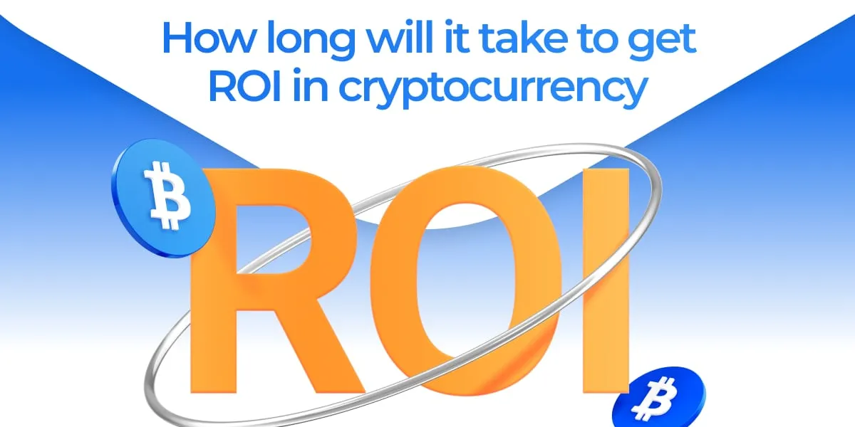How long will it take to get ROI in cryptocurrency