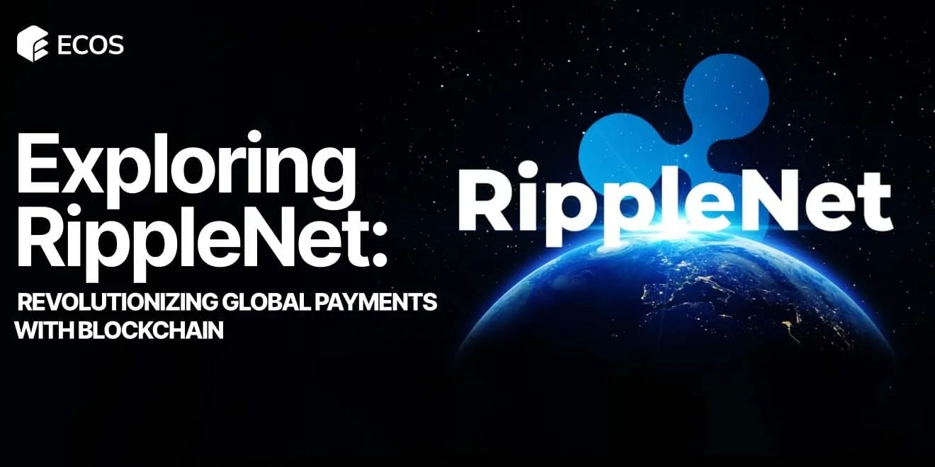 What is RippleNet? Understanding Its Impact on Global Payments, Blockchain, and Financial Systems