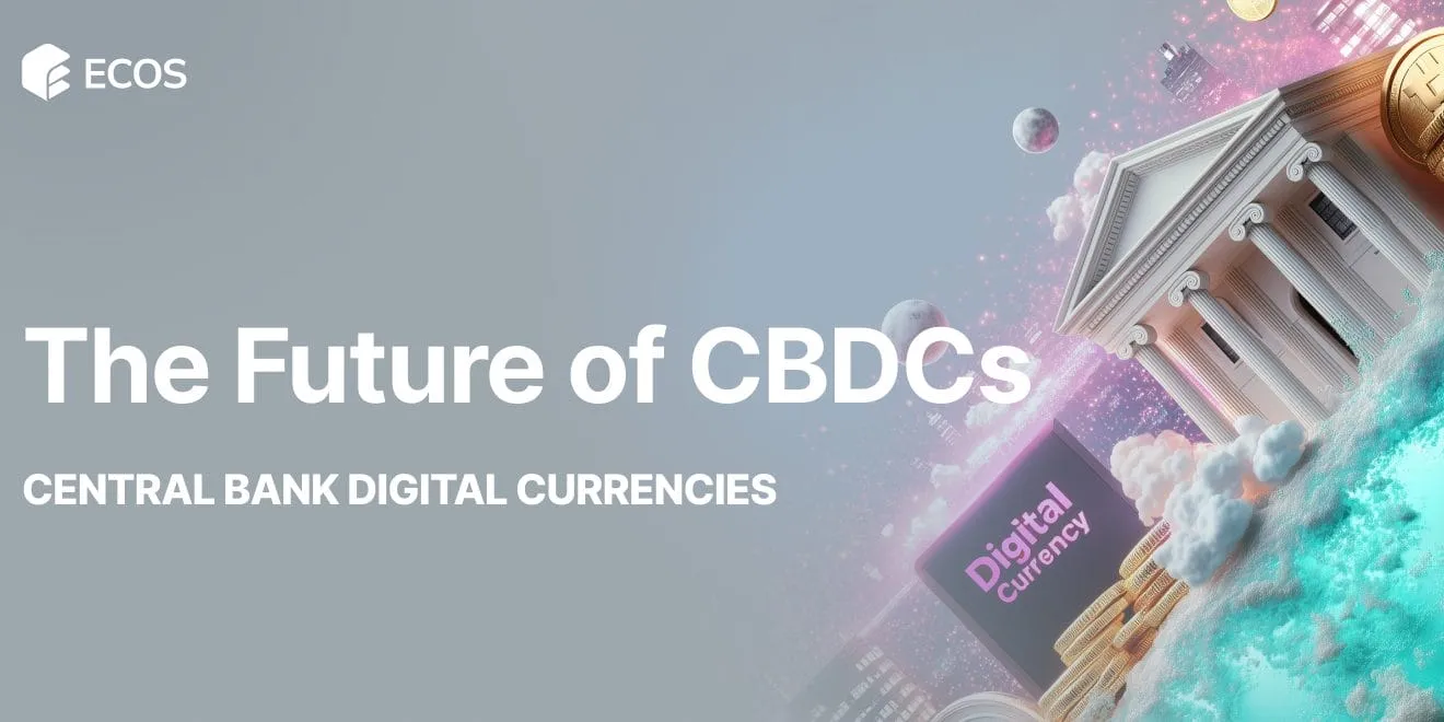 Future of CBDCs: Central Bank Digital Currencies and Their Global Impact