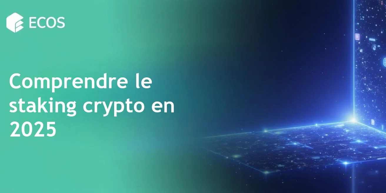 Staking crypto en 2025 : Guide complet sur les plateformes, avantages et risques