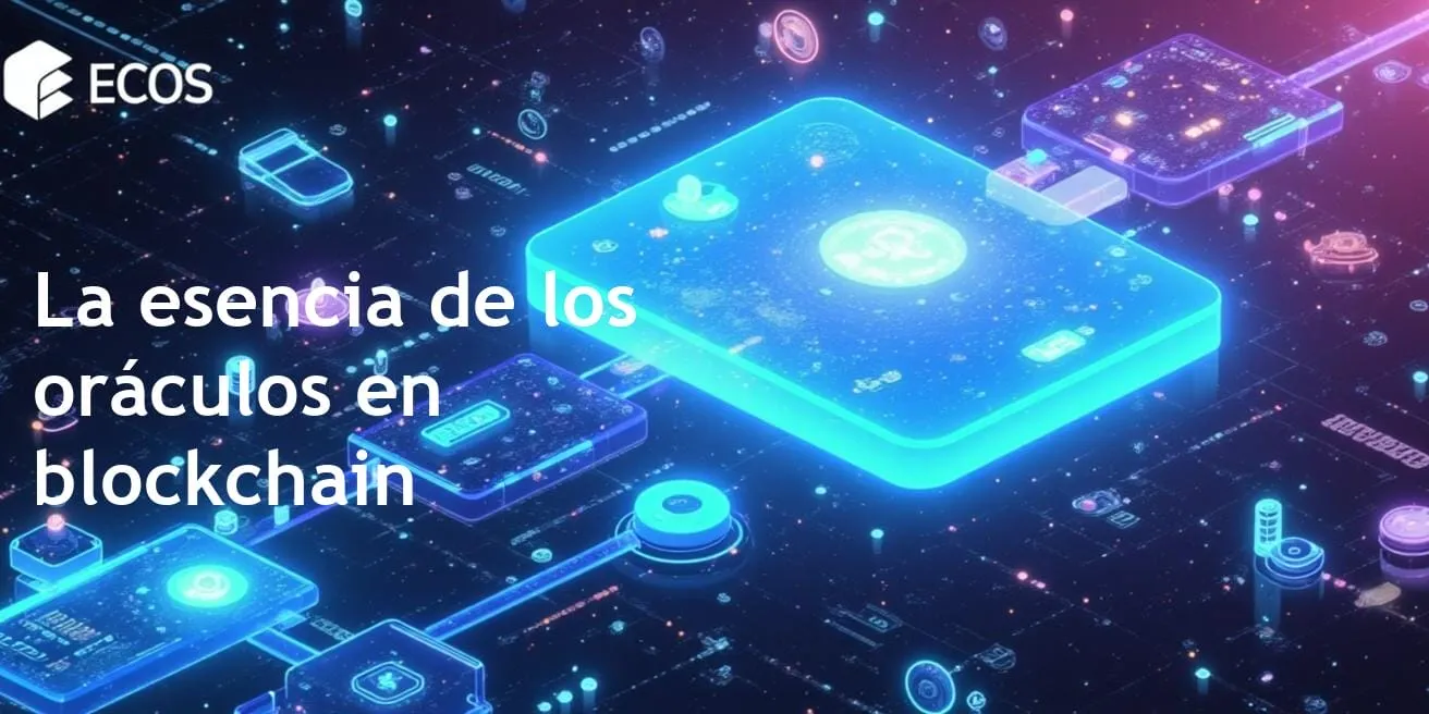Oráculos en blockchain: Integración inteligente de datos y automatización segura
