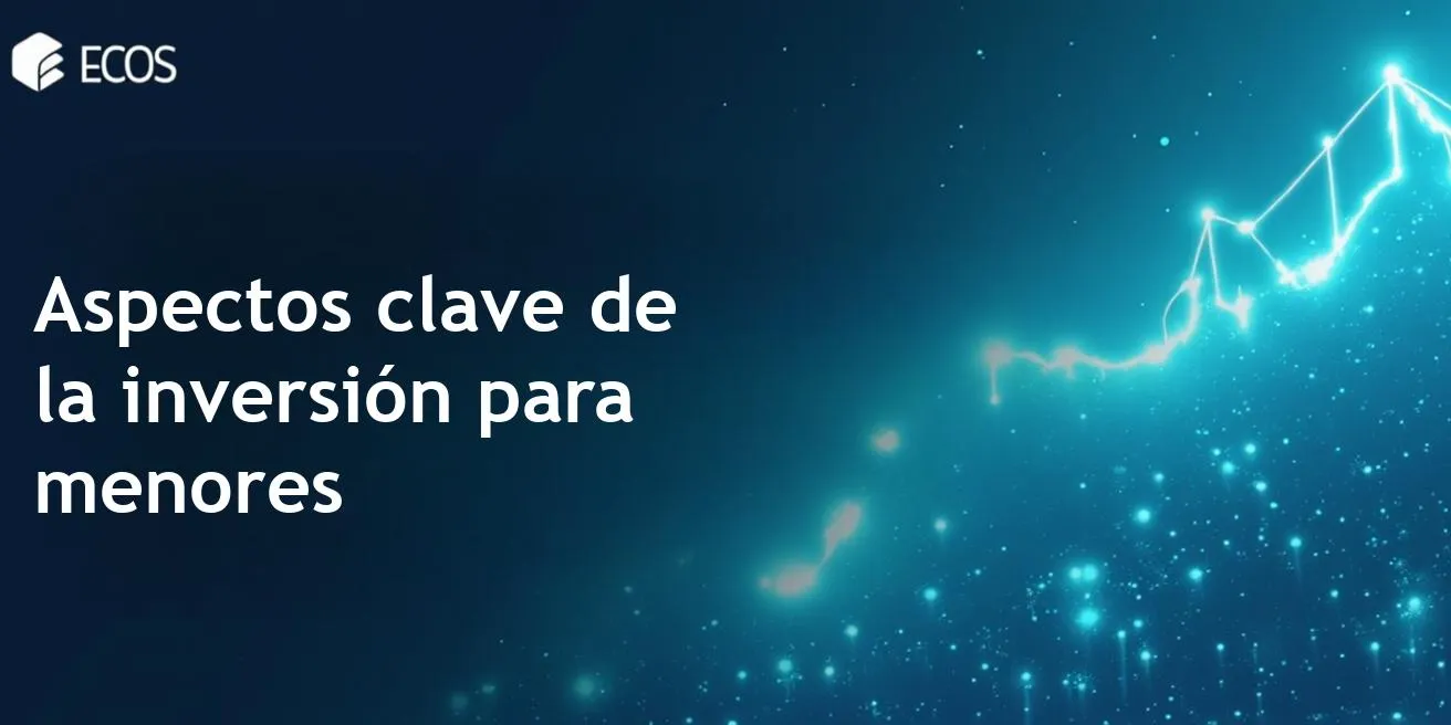 Inversión para menores: Leyes, restricciones y consejos para padres