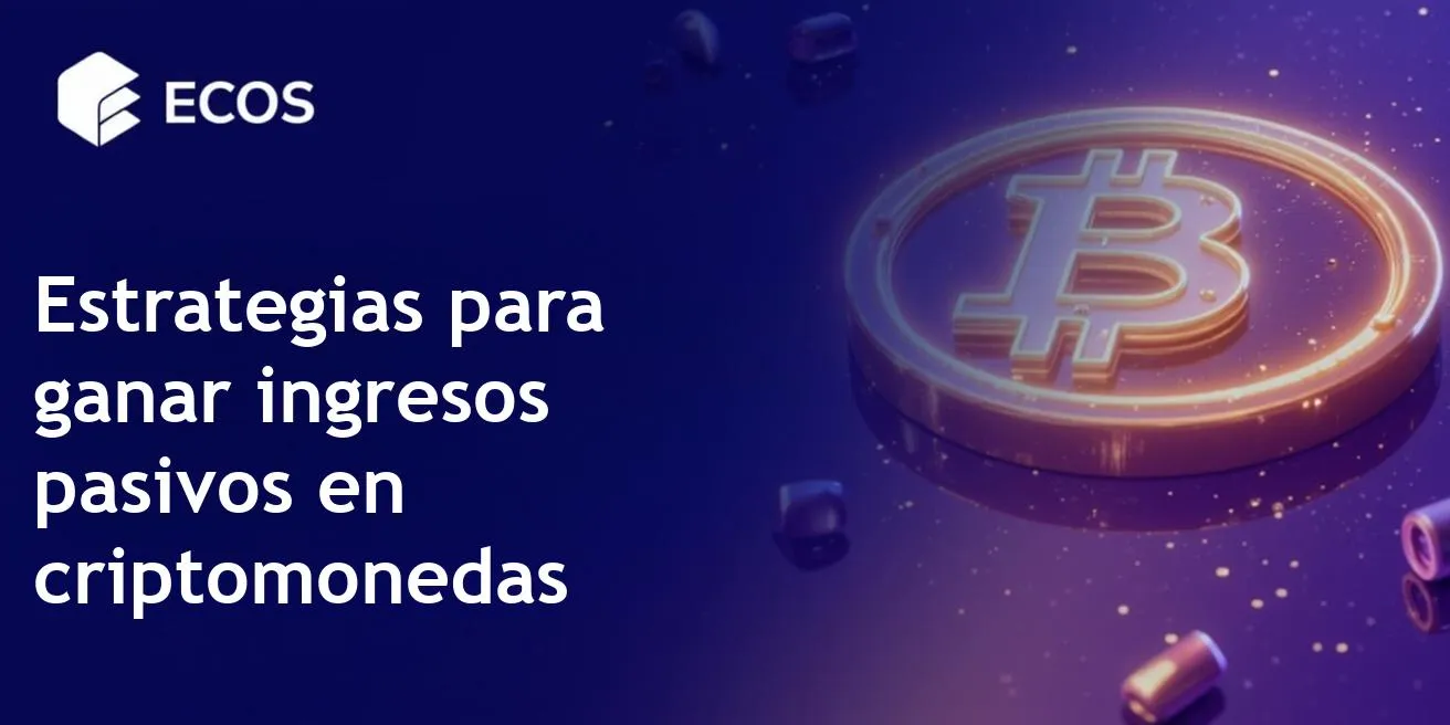 Ingresos pasivos con criptomonedas: Mejores estrategias para 2025