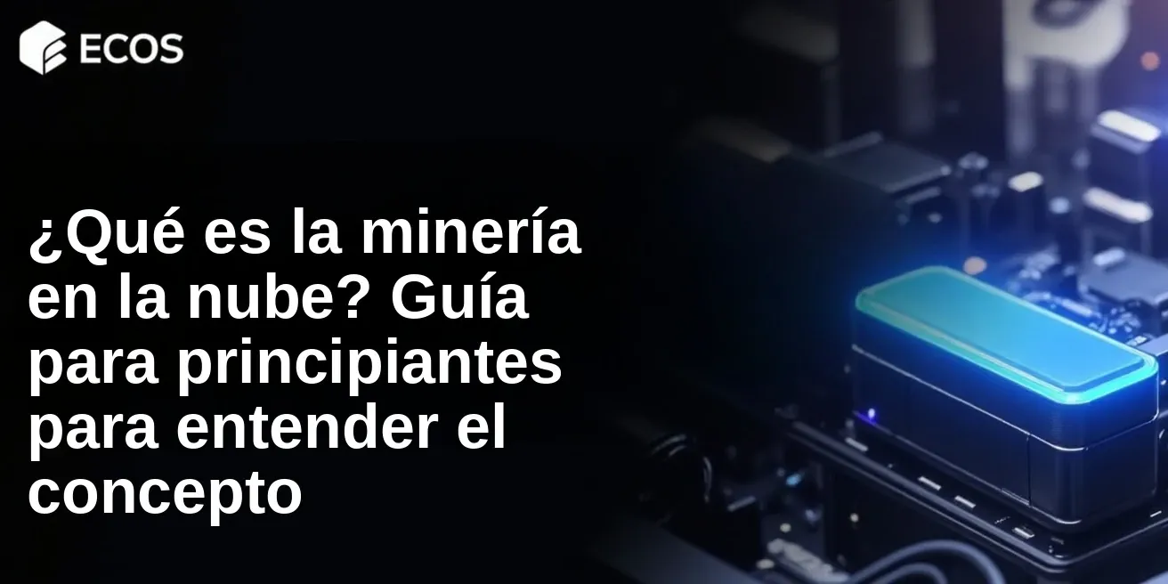 ¿Qué es la minería en la nube? Guía para principiantes para entender el concepto