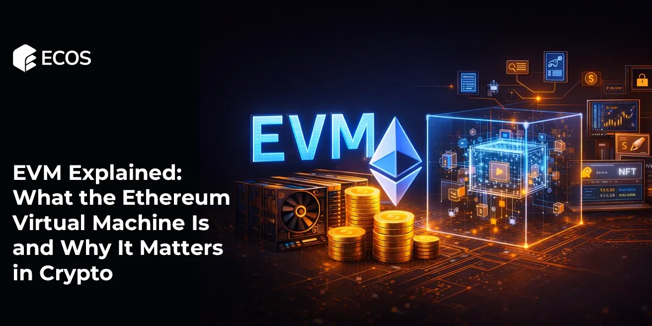 EVM Explained: What the Ethereum Virtual Machine Is and Why It Matters in Crypto