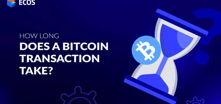 How long does a Bitcoin transaction take?