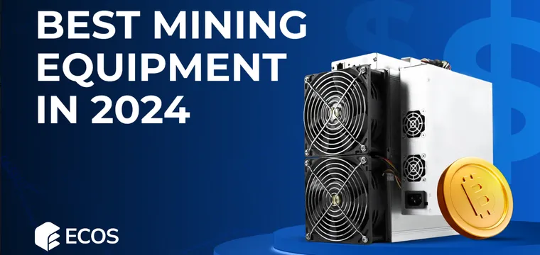 ECOS Guide on Best Mining Equipment in 2024