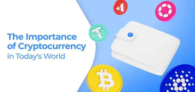 The Importance of Cryptocurrency in Today’s World