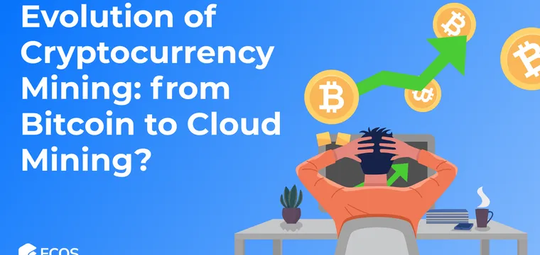 Evolution of Cryptocurrency Mining: from Bitcoin to Cloud Mining?