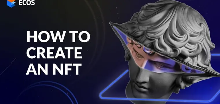 How to Create an NFT: Everything You Need to Know to Start