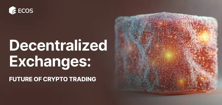 Decentralized Exchanges: Future of Crypto Trading