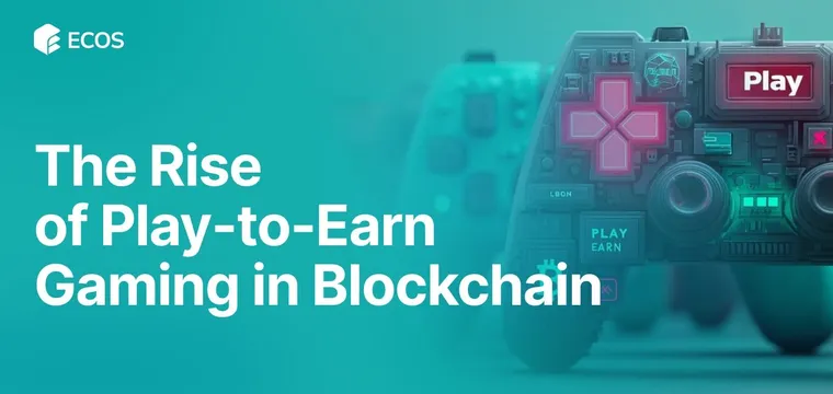 Play-to-Earn Gaming: Exploring the Rise in Blockchain