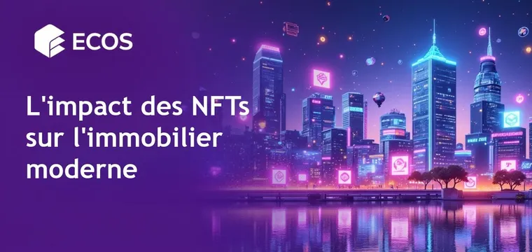 Applications des NFTs dans l’immobilier : Explorer les usages pratiques et futurs