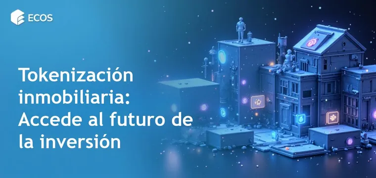 Inversión inmobiliaria tokenizada: Beneficios, proceso y futuro
