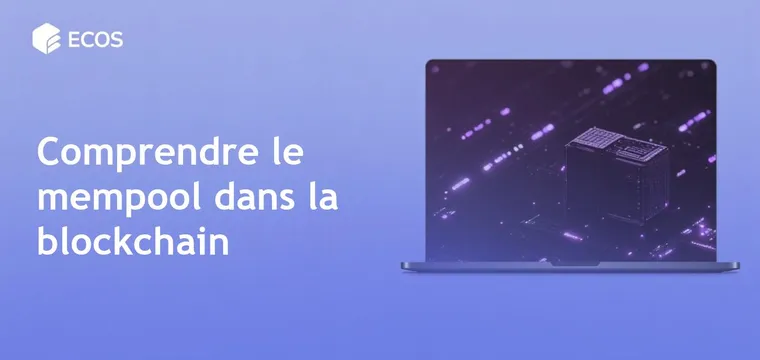 Mempool blockchain : Comprendre le rôle du mempool
